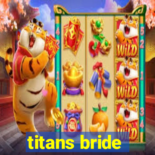 titans bride